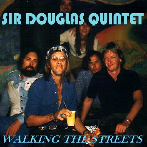 Sir Douglas Quintet - Walking the Streets (2011)