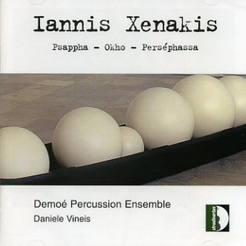 Daniele Vineis, Demoe Percussion Ensemble - Iannis Xenakis: Psappha, Okho, Persephassa (1998)