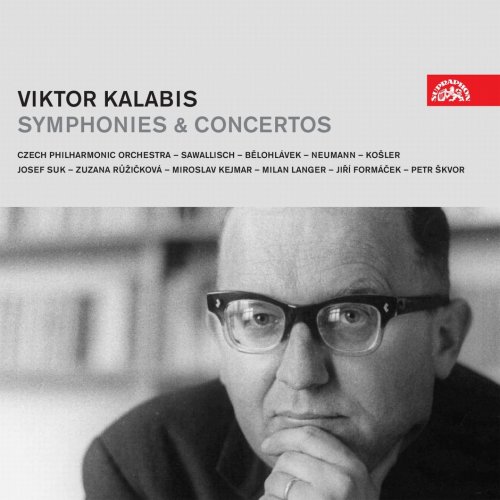 Petr Škvor, Miroslav Kejmar, Zuzana Růžičková, Josef Suk, Milan Langer, Jiří Formáček, Zdeněk Košler, Viktor Kalabis - Kalabis: Symphonies & Concertos (2013)