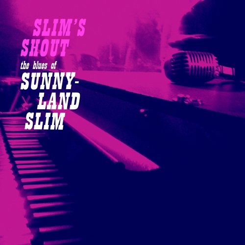 Sunnyland Slim - Slim's Shout (Remastered 2021) [Hi-Res]