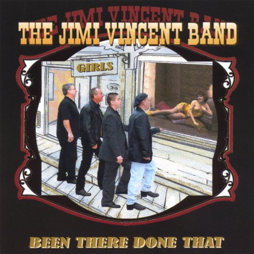 The Jimi Vincent Band - Been There Done That Won't Do That Again (2007)