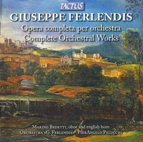 Marino Bedetti, Orchestra "G. Ferlendis", PierAngelo Pelucchi - Ferlendis: Complete Orchestral Works (2011) CD-Rip