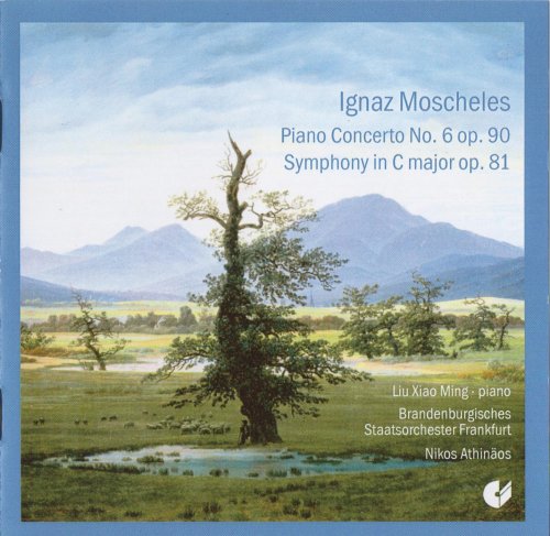 Liu Xiao Ming, Brandenburgisches Staatsorchester Frankfurt, Nikos Athinaïkos - Moscheles: Piano Concerto No. 6, Symphony in C major (2008) CD-Rip