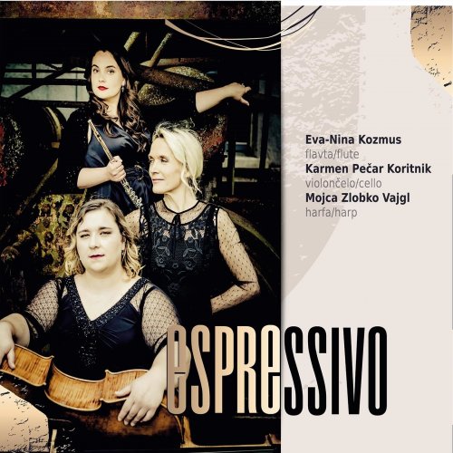 Eva-Nina Kozmus, Karmen Pečar Koritnik, Mojca Zlobko Vajgl - Espressivo (2022) [Hi-Res]