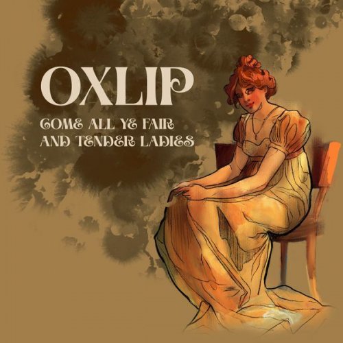 Oxlip - Come All Ye Fair And Tender Ladies (2022) [Hi-Res]