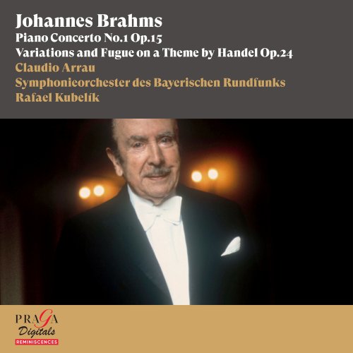 Claudio Arrau, Symphonieorchester des Bayerischen Rundfunks, Rafael Kubelik - Johannes Brahms: Piano Concerto No. 1, Handel Variations (2016) [Hi-Res]