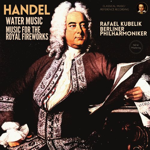 Rafael Kubelik, Berliner Philharmoniker, George Frideric Handel - Handel: Water Music & Music for the Royal Fireworks (2022) [Hi-Res]