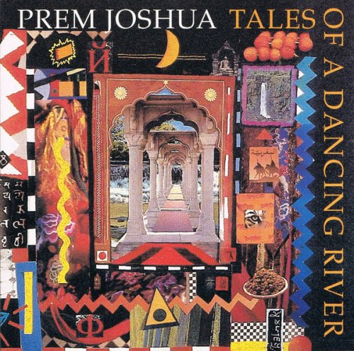Prem Joshua - Tales of a Dancing River (1993)