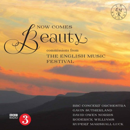 The BBC Concert Orchestra, Rupert Marshall-Luck, Roderick Williams, David Owen Norris, Gavin Sutherland - Now Comes Beauty (2016)