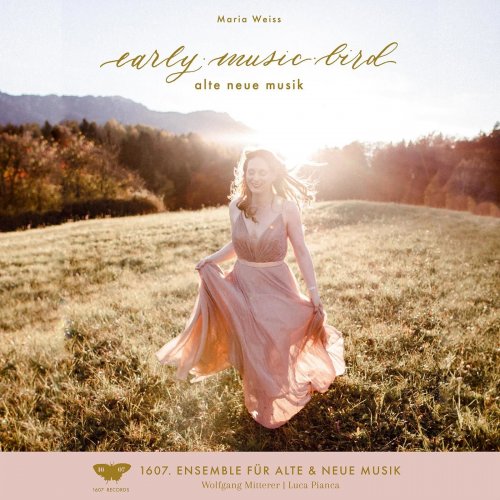 Maria Weiss & 1607. ensemble for early & new music - early music bird. alte neue musik (2022) [Hi-Res]
