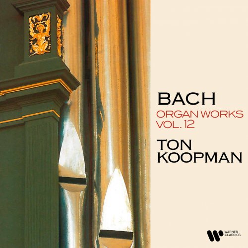 Ton Koopman - Bach: Organ Works, Vol. 12 (At the Organ of Martin’s Church in Groningen) (2022)