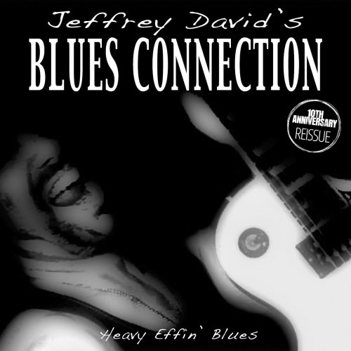 Jeffrey David's Blues Connection - Heavy Effin' Blues (10th Anniversary Reissue) (2018)
