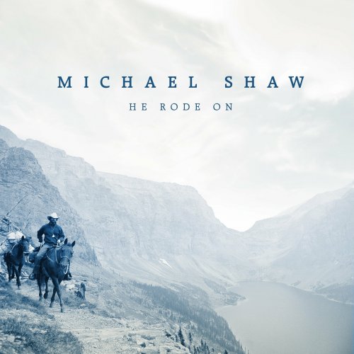 Michael Shaw - He Rode On (2022)