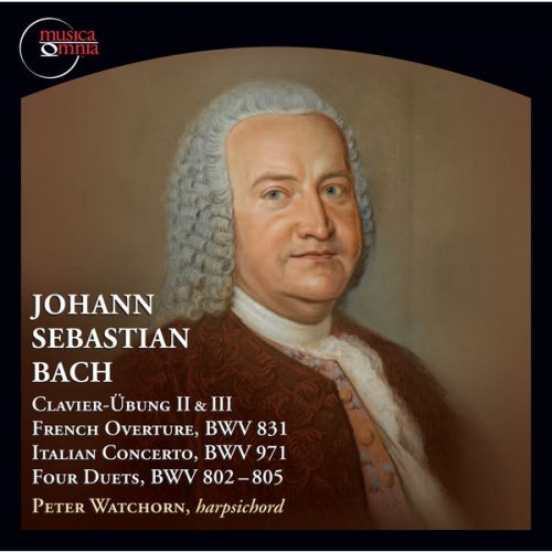 Peter Watchorn - Bach: Clavier-Übung II & III (2014) FLAC