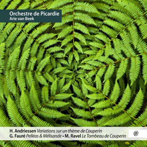 Orchestre de Picardie & Arie van Beek - Andriessen, Fauré, Ravel (2022) [Hi-Res]