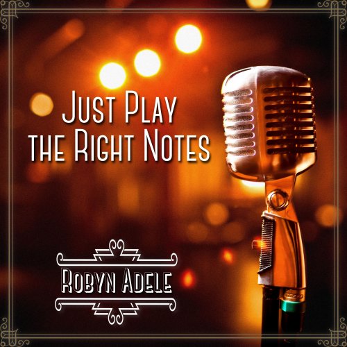 Robyn Adele Anderson - Just Play the Right Notes (2022) Hi Res
