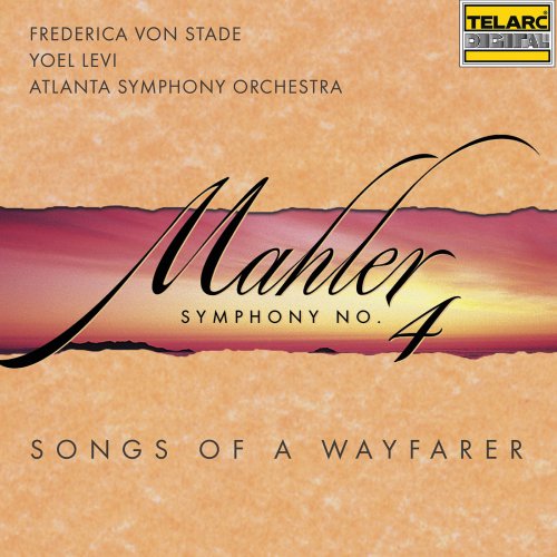 Yoel Levi, Atlanta Symphony Orchestra, Frederica von Stade - Mahler: Symphony No. 4, Songs of a Wayfarer (1999)