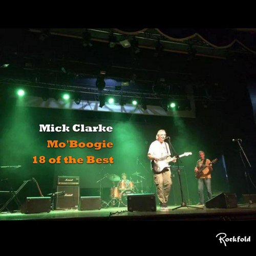 Mick Clarke - Mo' Boogie: 18 of the Best (2017)