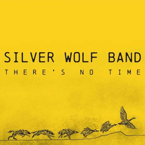 Silver Wolf Band - There's No Time (2022)