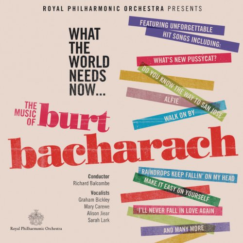 Royal Philharmonic Orchestra, Richard Balcombe - What the World Needs Now: The Music of Burt Bacharach (2013)
