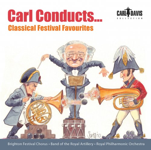 Royal Philharmonic Orchestra, Brighton Festival Chorus, Carl Davis, The Royal Artillery Band - Carl Conducts… Classical Festival Favourites (2013)