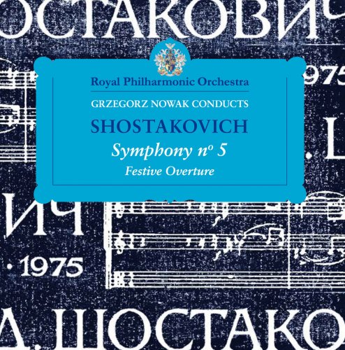 Royal Philharmonic Orchestra, Grzegorz Nowak - Shostakovich: Symphony No. 5, Festive Overture (2012)
