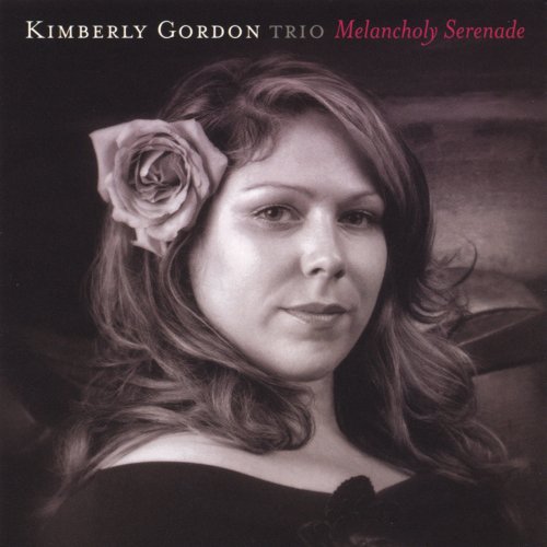 Kimberly Gordon Trio - Melancholy Serenade (2004)