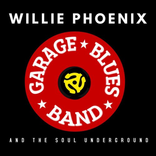Willie Phoenix and The Soul Underground - Garage Blues Band (2017)