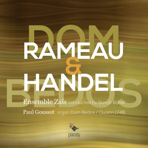 Ensemble Zaïs, Paul Goussot - Rameau & Handel: Dom Bedos (2014) [Hi-Res]