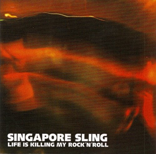 Singapore Sling - Life Is Killing My Rock 'n' Roll (2004)