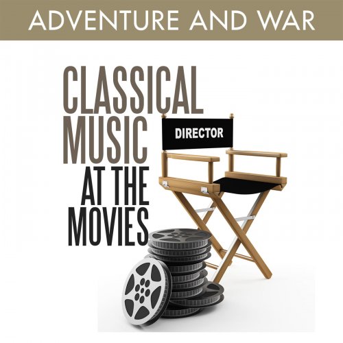 VA - Classical Music at the Movies: Adventure and War (2012)