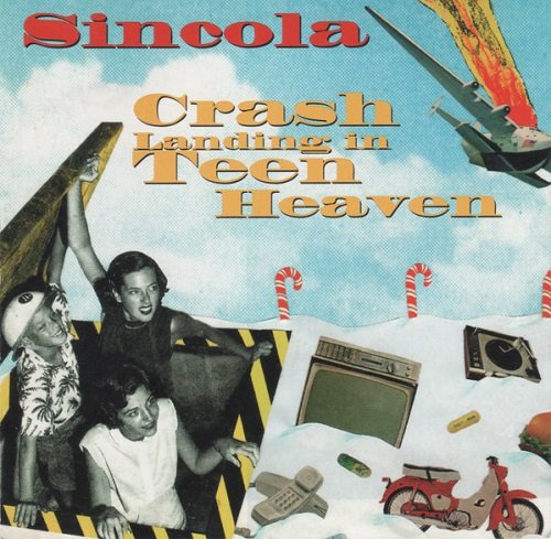 Sincola - Crash Landing In Teen Heaven (1996)