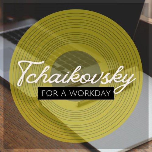 VA - Tchaikovsky For A Workday (2022) FLAC