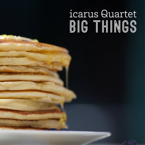 Icarus Quartet - Big Things (2022) Hi-Res