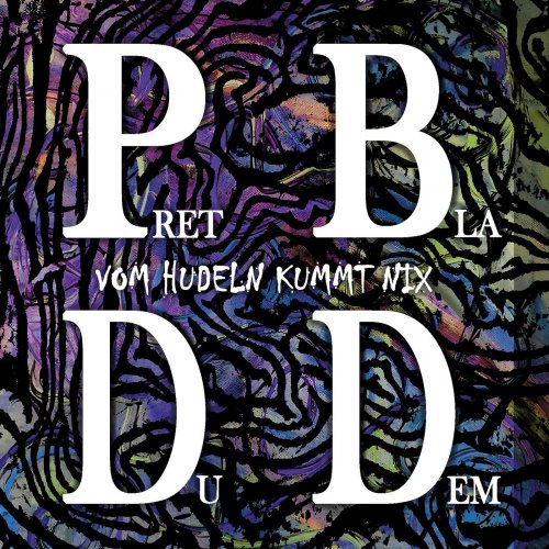 PretBlaDuDem - Vom Hudeln Kummt Nix... (2022)