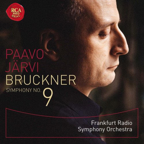 Frankfurt Radio Symphony Orchestra, Paavo Järvi - Bruckner: Symphony No. 9 in D Minor (2013)