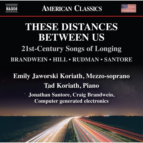 Emily Jaworski Koriath, Tad Koriath, Jonathan Santore, Craig Brandwein - These Distances Between Us: 21st Century Songs of Longing (2022) [Hi-Res]