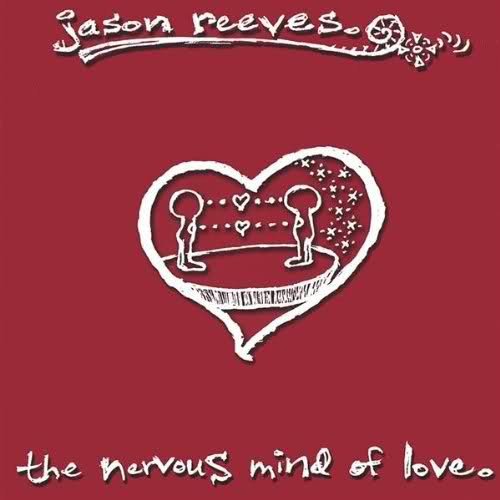 Jason Reeves - The Nervous Mind of Love (2004)