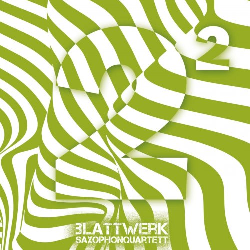 Blattwerk Saxophonquartett - 2² (2022) Hi-Res