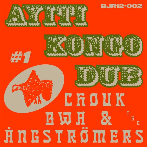Chouk Bwa & The Ångströmers - Ayiti Kongo Dub #1-2 (2022)