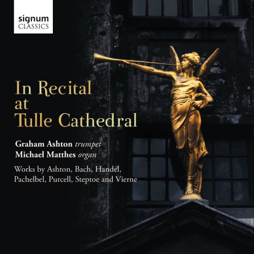 Graham Ashton, Michael Matthes - In Recital at Tulle Cathedral: Graham Ashton & Michael Matthes (2012) [Hi-Res]