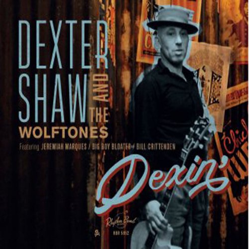 Dexter Shaw and The Wolftones - Dexin' (2017)