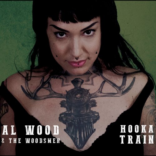 Al Wood & the Woodsmen - Hooka Train (2017)