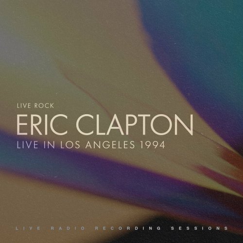Eric Clapton - Eric Clapton: Live in Los Angeles 1994 (Live) (2022) [Hi-Res]