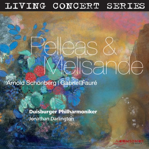 Duisburger Philharmoniker, Jonathan Darlington - Living Concert Series - Schoenberg & Fauré: Pelleas & Melisande (2013) [Hi-Res]