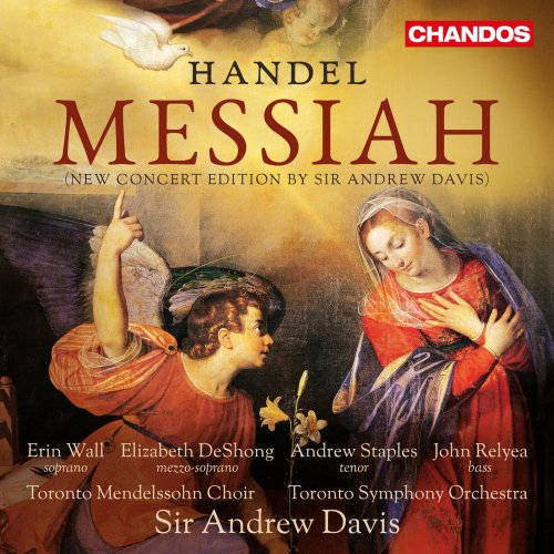 Sir Andrew Davis, Toronto Symphony Orchestra, Erin Wall, Elizabeth DeShong, Andrew Staples, John Relyea, Toronto Mendelssohn Choir - Handel: Messiah (2016) [Hi-Res]