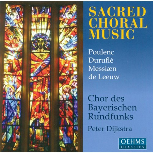 Chor des Bayerischen Rundfunks, Peter Dijkstra - Sacred Choral Music (2005)