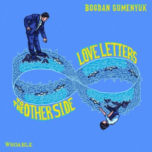 Bogdan Gumenyuk - Love Letters to the Other Side (2022)