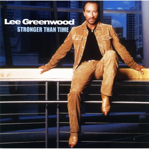 Lee Greenwood - Stronger Than Time (2003)