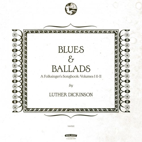Luther Dickinson - Blues & Ballads: A Folksinger's Songbook, Vols. 1 & 2 (2016) [Hi-Res]